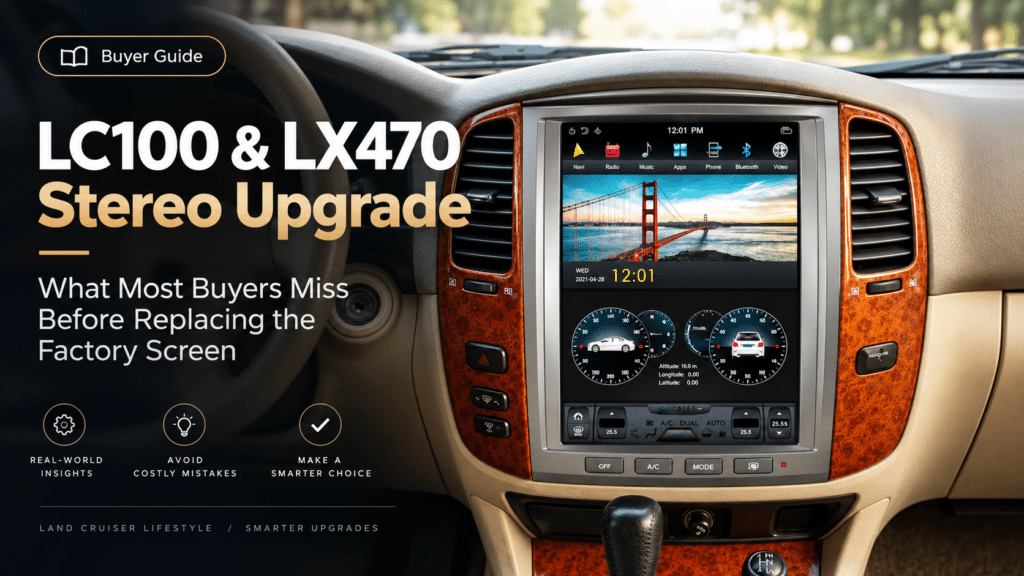 LC100 e LX470 Aggiornamento stereo: cosa la maggior parte degli acquirenti trascura prima di sostituire lo schermo di fabbrica